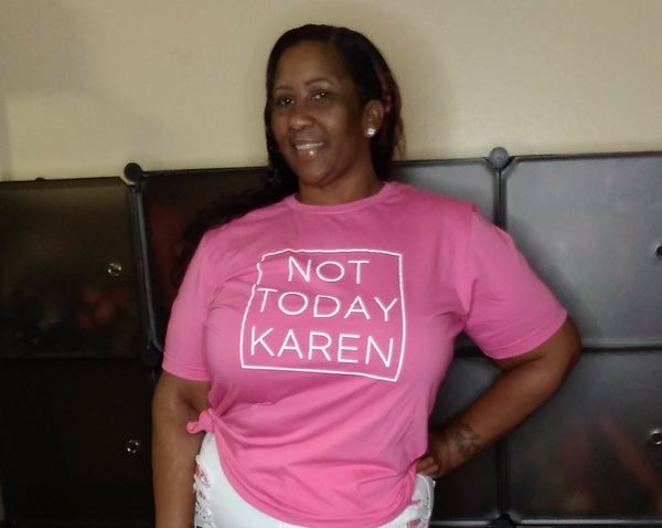 T-Shirt- Not Today Karen